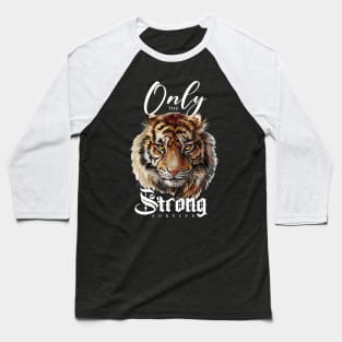 Only The Strong Survive Baseball T-Shirt